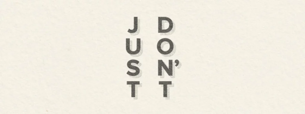 an example of stacked type reads 'just don't' on textured paper